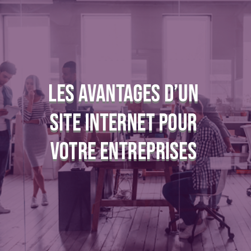 Les avantages d’un site internet pour votre entreprises