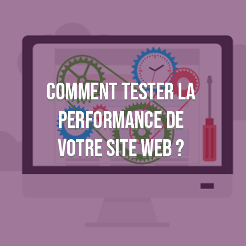 Comment tester la performance de votre site web ?